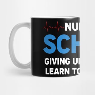 Nursing School Giving Up My Life To Learn To Save Your Mug